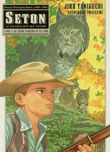 Seton : le naturaliste qui voyage. Vol. 2. Le jeune garçon et le lynx - Jirô Taniguchi