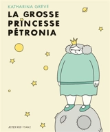 La grosse princesse Petronia - Katharina Greve
