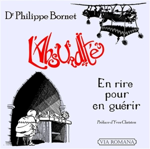 L'absurdité : en rire pour en guérir - Philippe Bornet