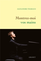 Montrez-moi vos mains - Alexandre Tharaud