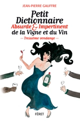 Petit dictionnaire absurde & impertinent de la vigne et du vin - Jean-Pierre Gauffre