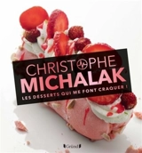 Les desserts qui me font craquer ! - Christophe Michalak
