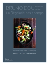 La régalade des champs : 70 recettes très campagne - Bruno Doucet
