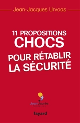 11 propositions chocs pour rétablir la sécurité - Jean-Jacques Urvoas