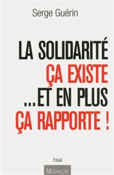 La solidarité, ça existe...et en plus ça rapporte ! - Serge Guérin