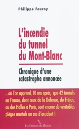 L'incendie du tunnel du Mont-Blanc : chronique d'une catastrophe annoncée - Philippe Fourny