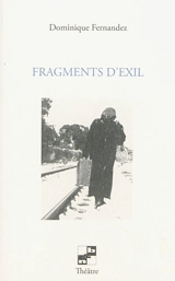 Fragments d'exil - Dominique Fernandez