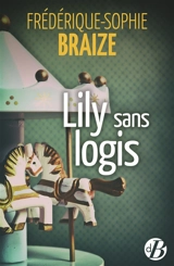 Lily sans logis - Frédérique-Sophie Braize