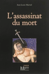 L'assassinat du mort - Jean-Louis Marteil