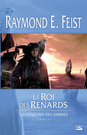Le conclave des Ombres. Vol. 2. Le roi des renards - Raymond Elias Feist