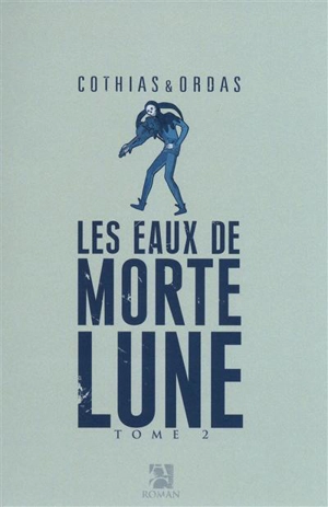 Les eaux de Mortelune. Vol. 2 - Patrick Cothias