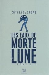 Les eaux de Mortelune. Vol. 2 - Patrick Cothias