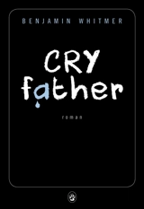 Cry father - Benjamin  Whitmer
