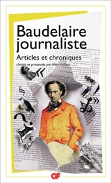 Baudelaire journaliste : articles et chroniques - Charles Baudelaire