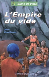Mission ADN. Vol. 1. Les Alphans. Vol. 4. L'empire du vide ou Le grand jeu - Jean Cueilleron