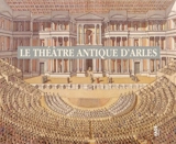 Le théâtre antique d'Arles - Odile Caylux