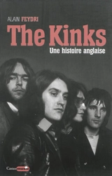 The Kinks : une histoire anglaise - Alain Feydri