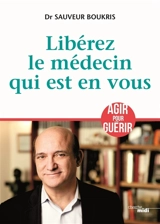 Libérez le médecin qui est en vous - Sauveur Boukris