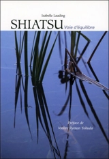 Shiatsu, voie d'équilibre - Isabelle G. Laading