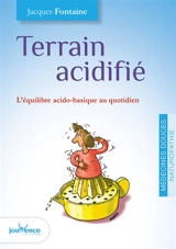 Terrain acidifié : l'équilibre acido-basique au quotidien - Jacques Fontaine