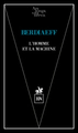 L'homme et la machine - Nikolaï Aleksandrovitch Berdiaev