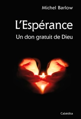 L'espérance : ce Dieu qui espère en nous ! - Michel Barlow