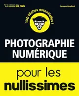 Photographie numérique pour les nullissimes : 100 tâches essentielles ! - Servane Heudiard