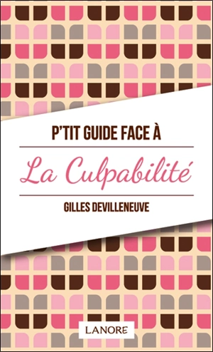 P'tit guide face à la culpabilité - Gilles Devilleneuve