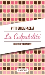 P'tit guide face à la culpabilité - Gilles Devilleneuve