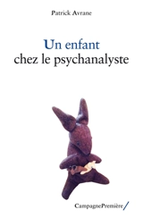 Un enfant chez le psychanalyste - Patrick Avrane