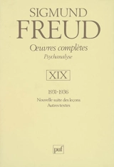 Oeuvres complètes : psychanalyse. Vol. 19. 1931-1936 : nouvelle suite des leçons, autres textes - Sigmund Freud