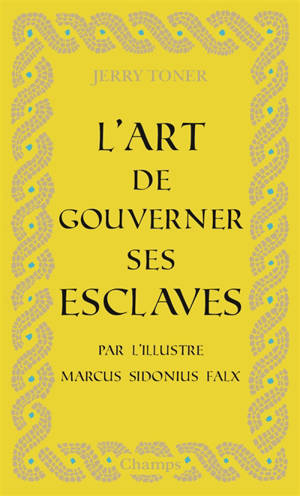 L'art de gouverner ses esclaves - Marcus Sidonius Falx