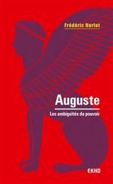 Auguste : les ambiguïtés du pouvoir - Frédéric Hurlet