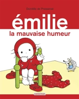 Emilie. Vol. 3. La mauvaise humeur - Domitille de Pressensé