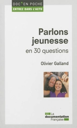 Parlons jeunesse en 30 questions - Olivier Galland