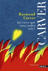 Qu'est-ce que vous voulez voir ? - Raymond Carver