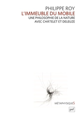 L'immeuble du mobile : une philosophie de la nature avec Châtelet et Deleuze - Philippe Roy
