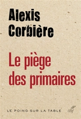 Le piège des primaires - Alexis Corbière
