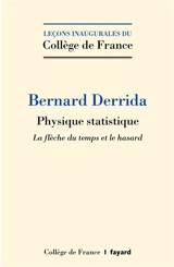 Physique statistique : la flèche du temps et le hasard - Bernard Derrida