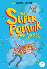 Mon super pouvoir super secret - Christelle Chatel
