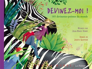 Devinez-moi ! : 185 devinettes-poèmes du monde - Judith Gueyfier
