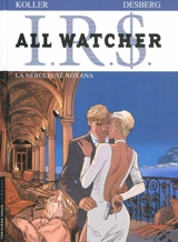 IRS : all watcher. Vol. 2. La nébuleuse Roxana - Stephen Desberg