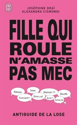 Fille qui roule n'amasse pas mec : antiguide de la lose - Joséphine Draï