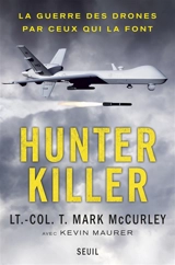 Hunter killer : la guerre des drones par ceux qui la font - Mark McCurley