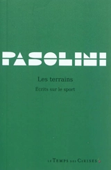 Les terrains : écrits sur le sport - Pier Paolo Pasolini