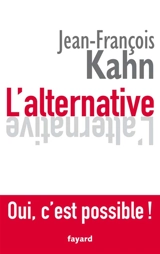 L'alternative : pour un centrisme révolutionnaire - Jean-François Kahn