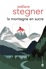 La montagne en sucre - Wallace Stegner