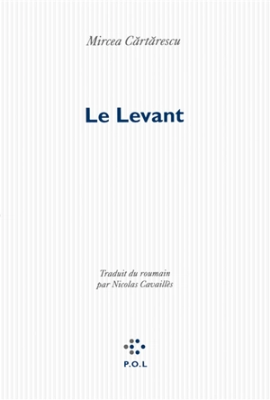 Le Levant - Mircea Cartarescu