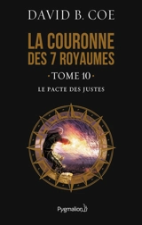 La couronne des 7 royaumes. Vol. 10. Le pacte des justes - David B. Coe