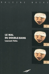 Le mal du double bang - Laurent Fétis
